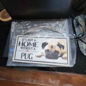 "It's Not a Home Without a Pug" Wooden Sign